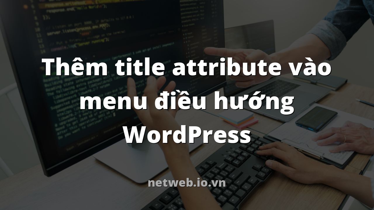 Thêm title attribute vào menu điều hướng WordPress