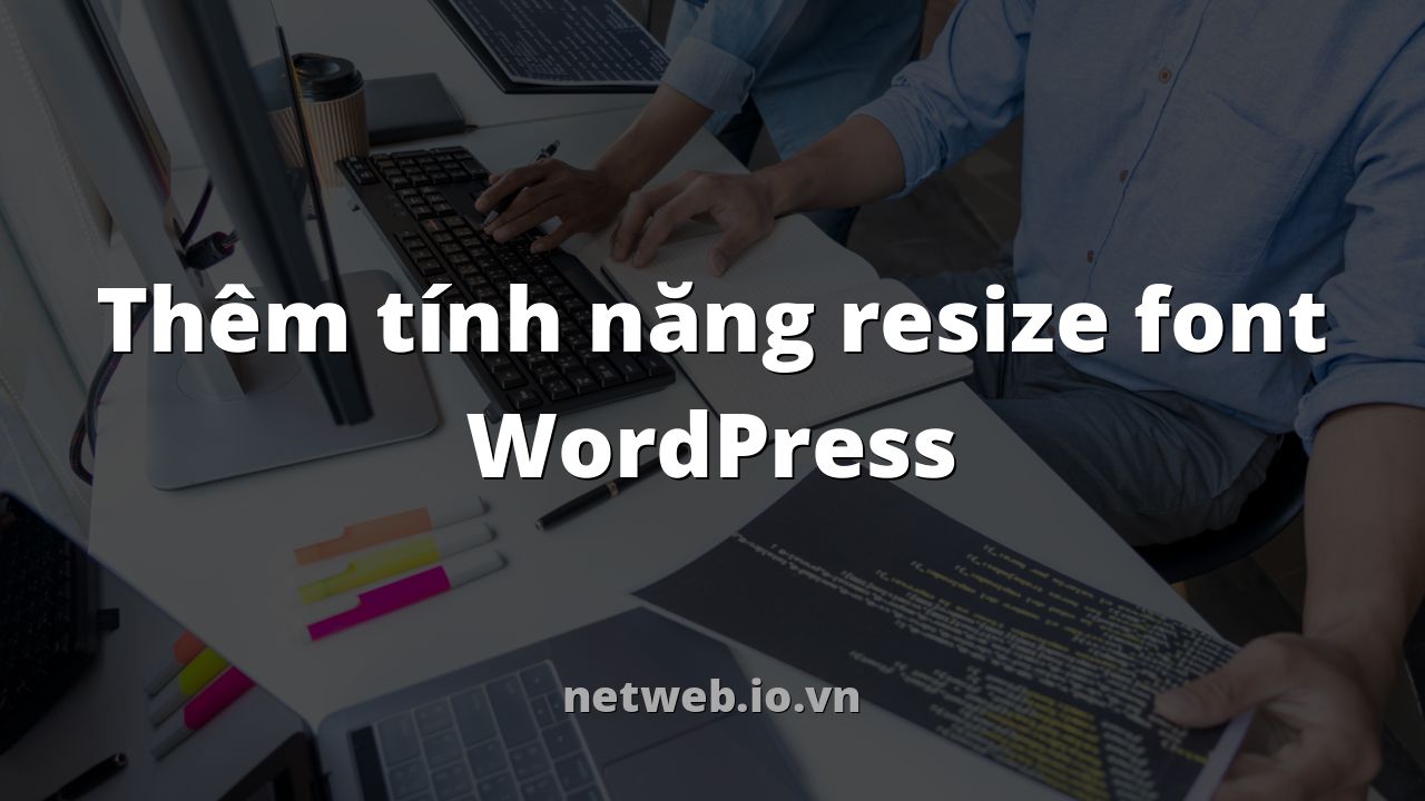 Thêm tính năng resize font WordPress