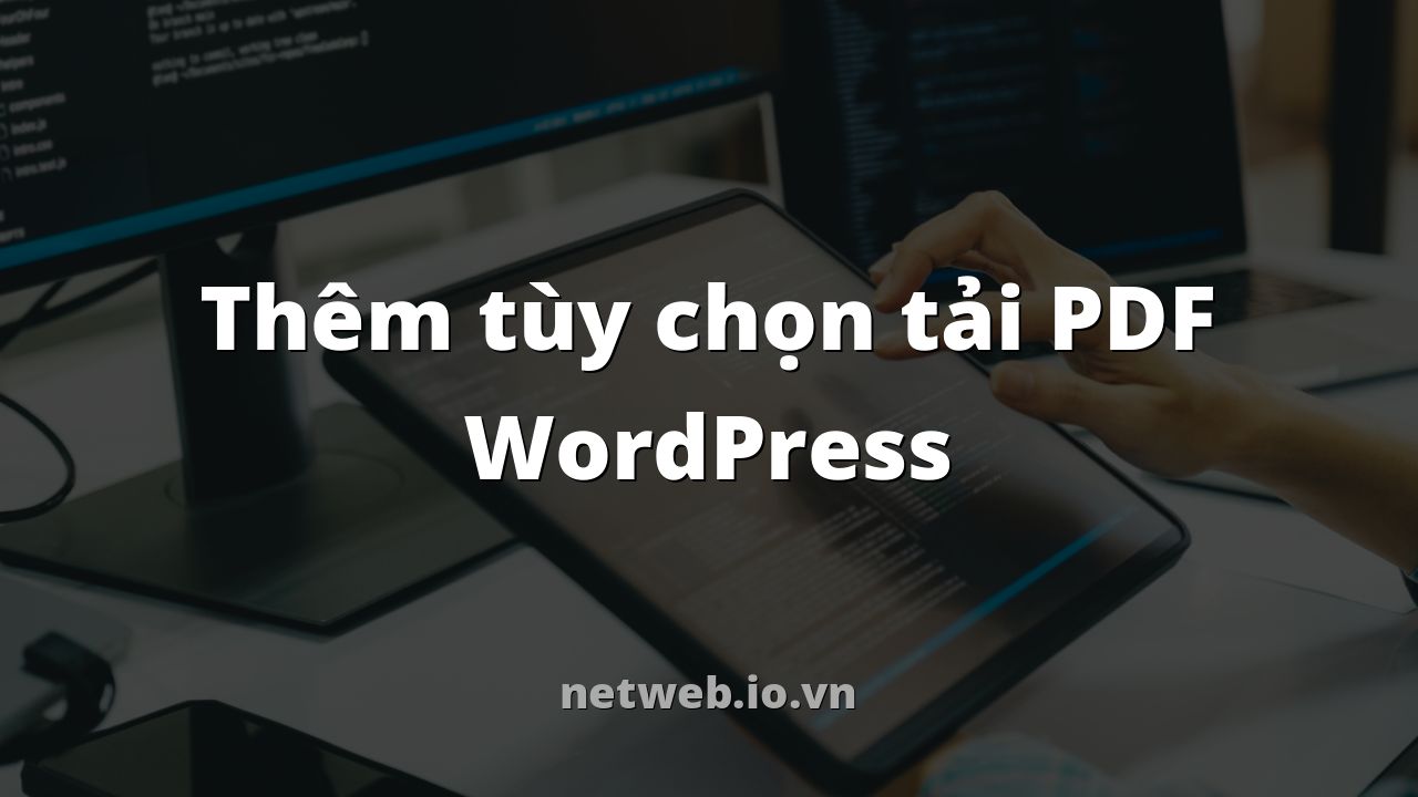 Thêm tùy chọn tải PDF WordPress