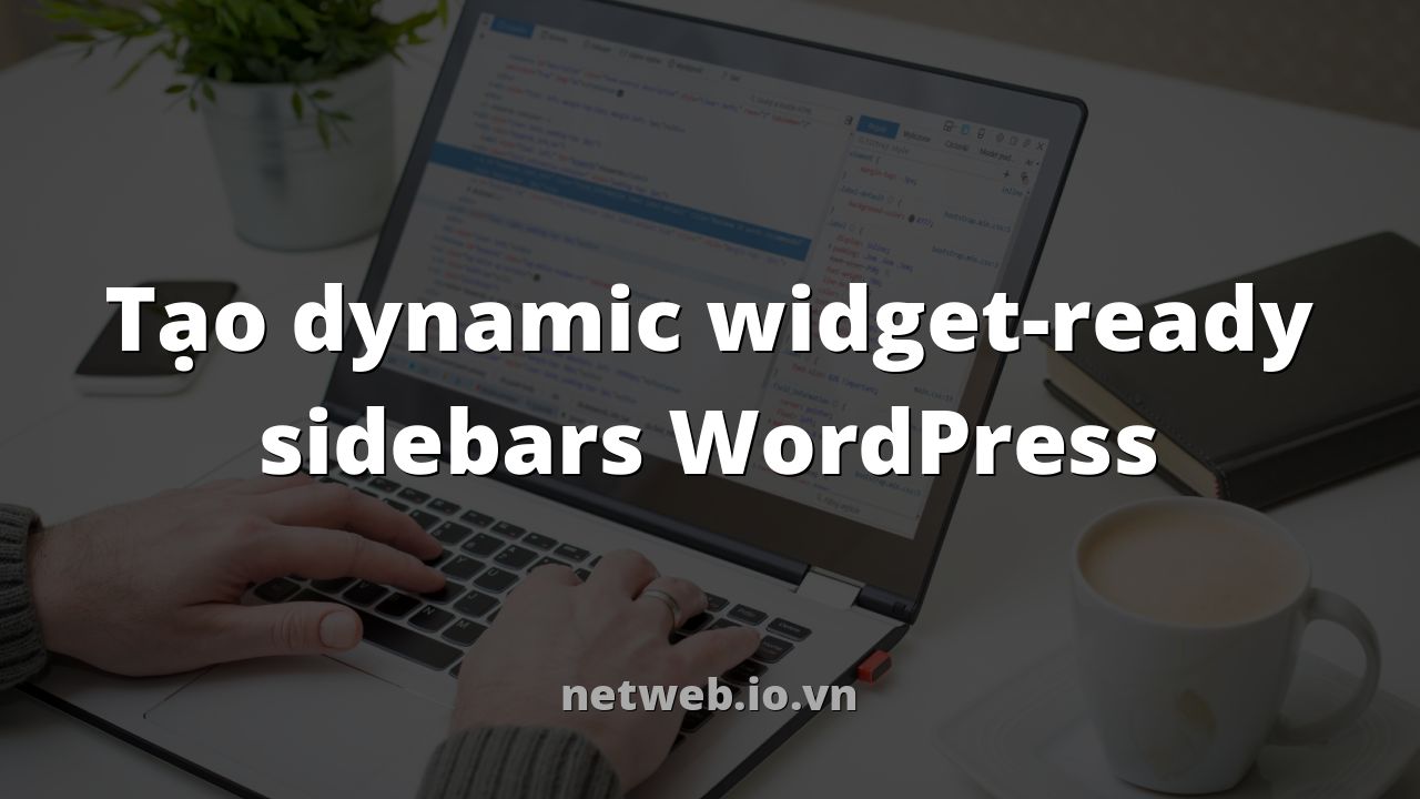 Tạo dynamic widget-ready sidebars WordPress