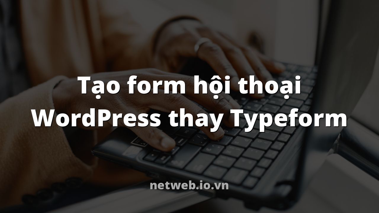 Tạo form hội thoại WordPress thay Typeform