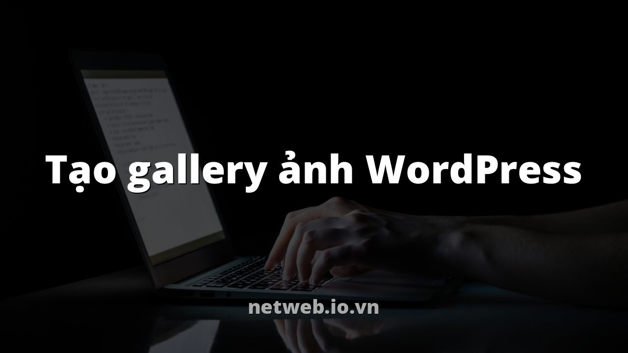 Tạo gallery ảnh WordPress