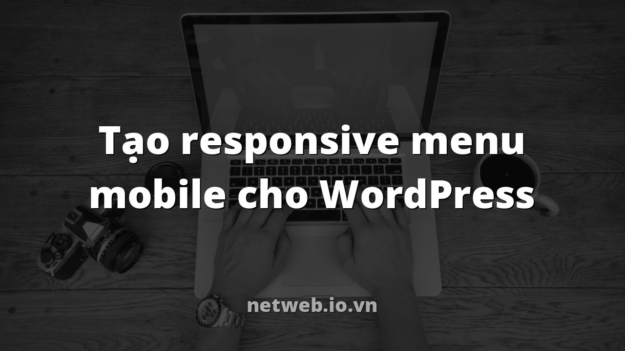 Tạo responsive menu mobile cho WordPress