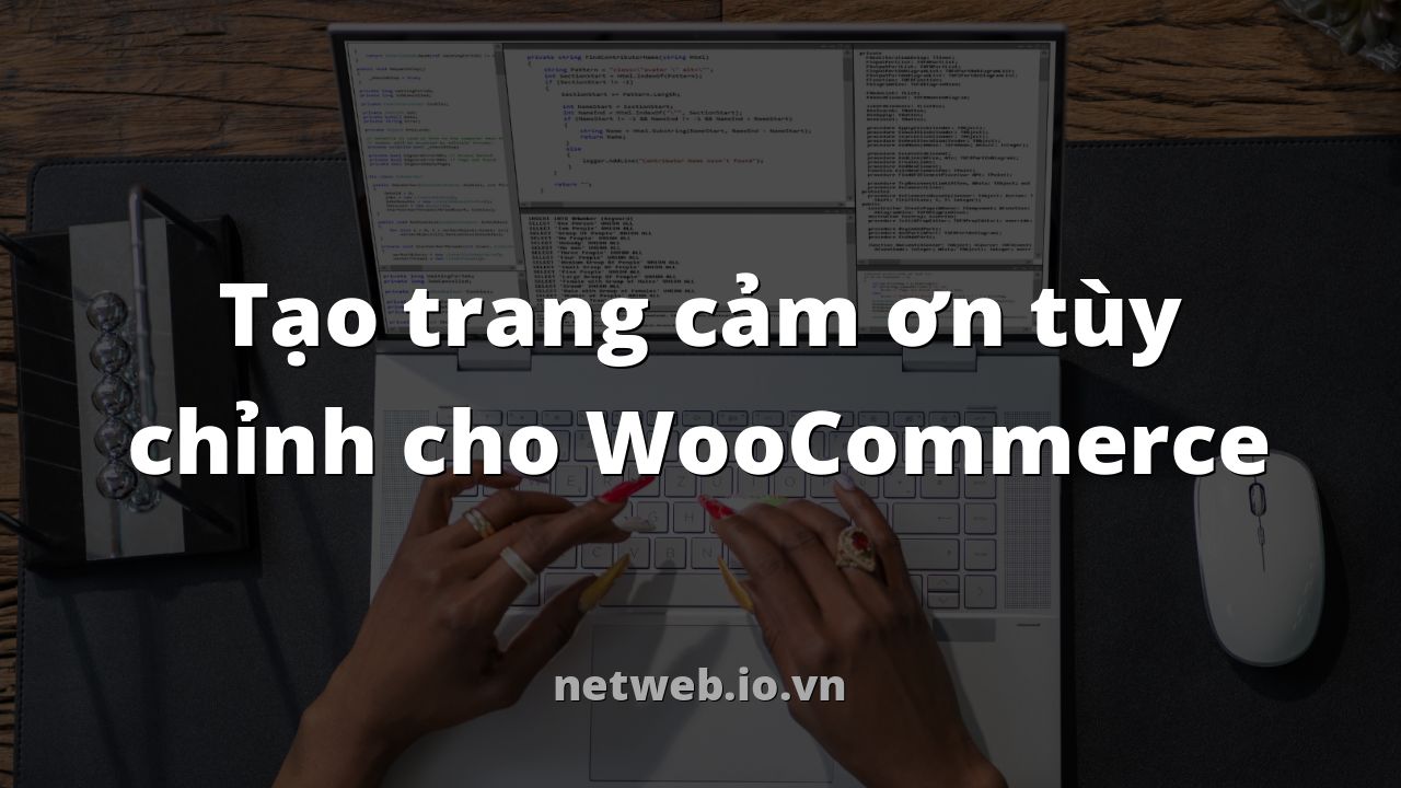 Tạo trang cảm ơn tùy chỉnh cho WooCommerce