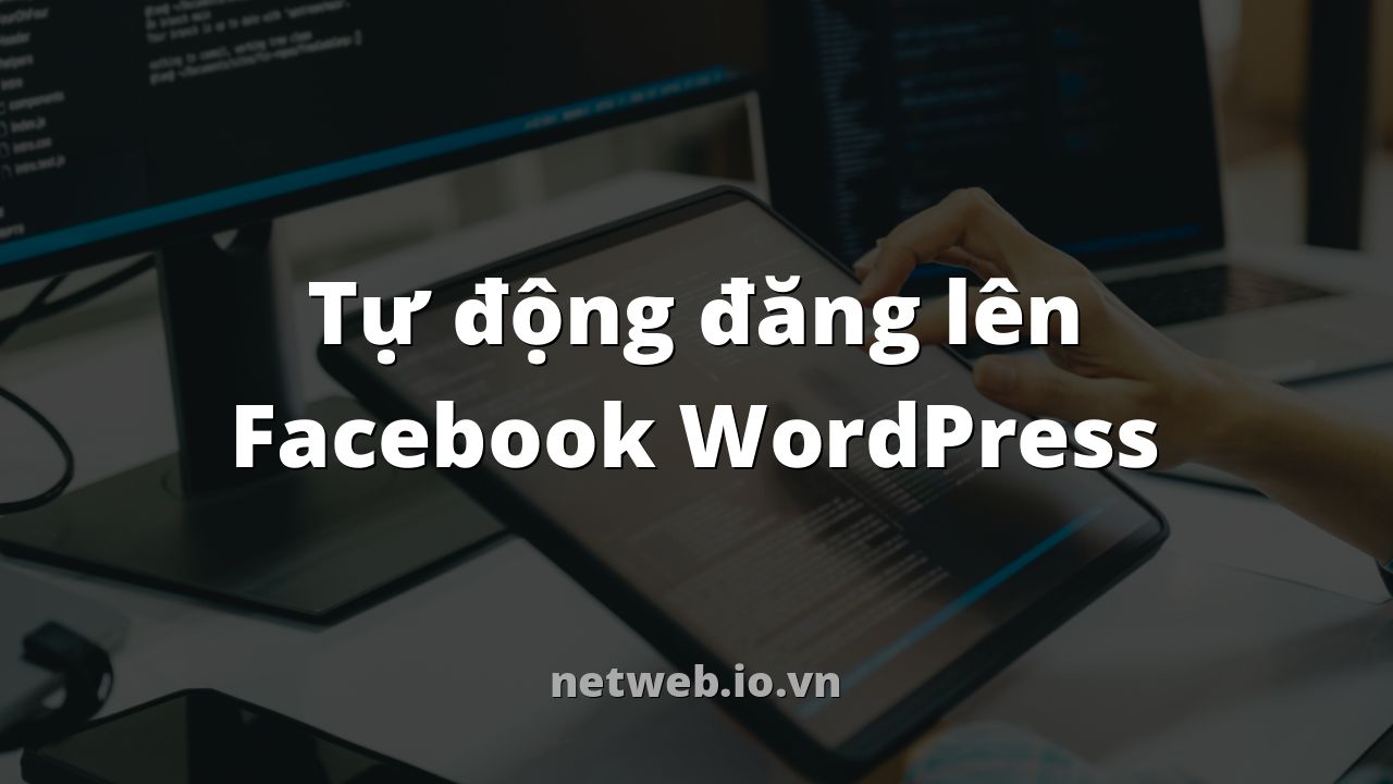 Tự động đăng lên Facebook WordPress