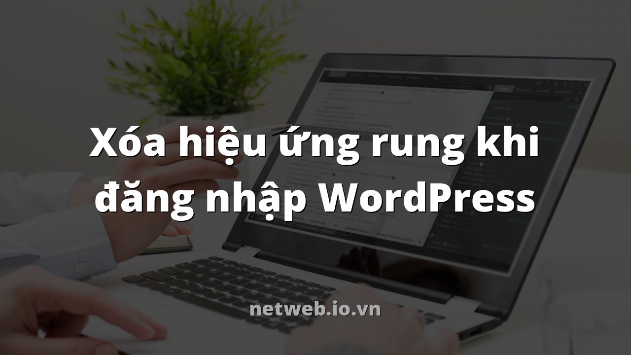 Xóa hiệu ứng rung khi đăng nhập WordPress