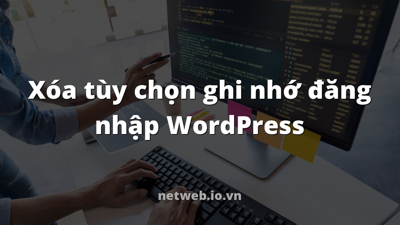 Xóa tùy chọn ghi nhớ đăng nhập WordPress