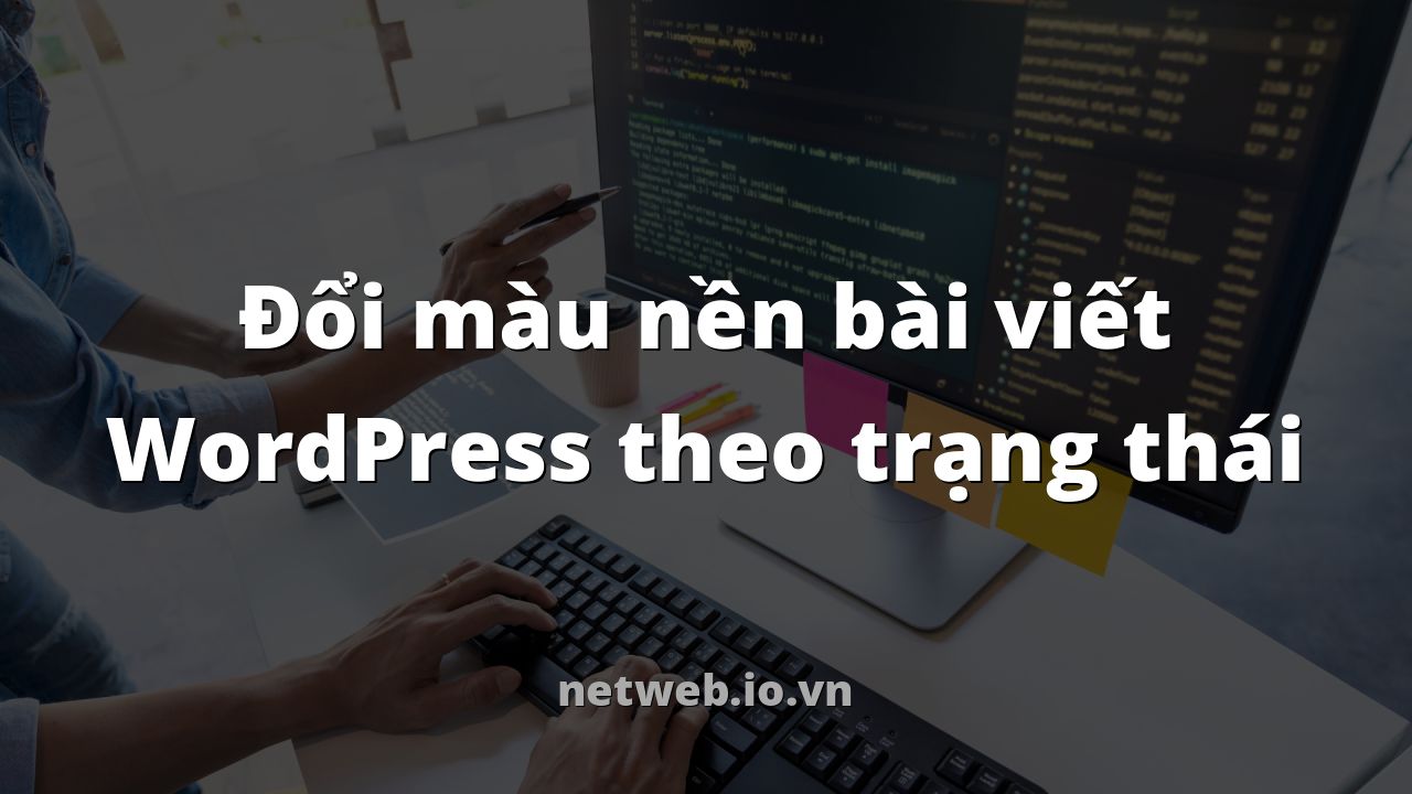 Đổi màu nền bài viết WordPress theo trạng thái