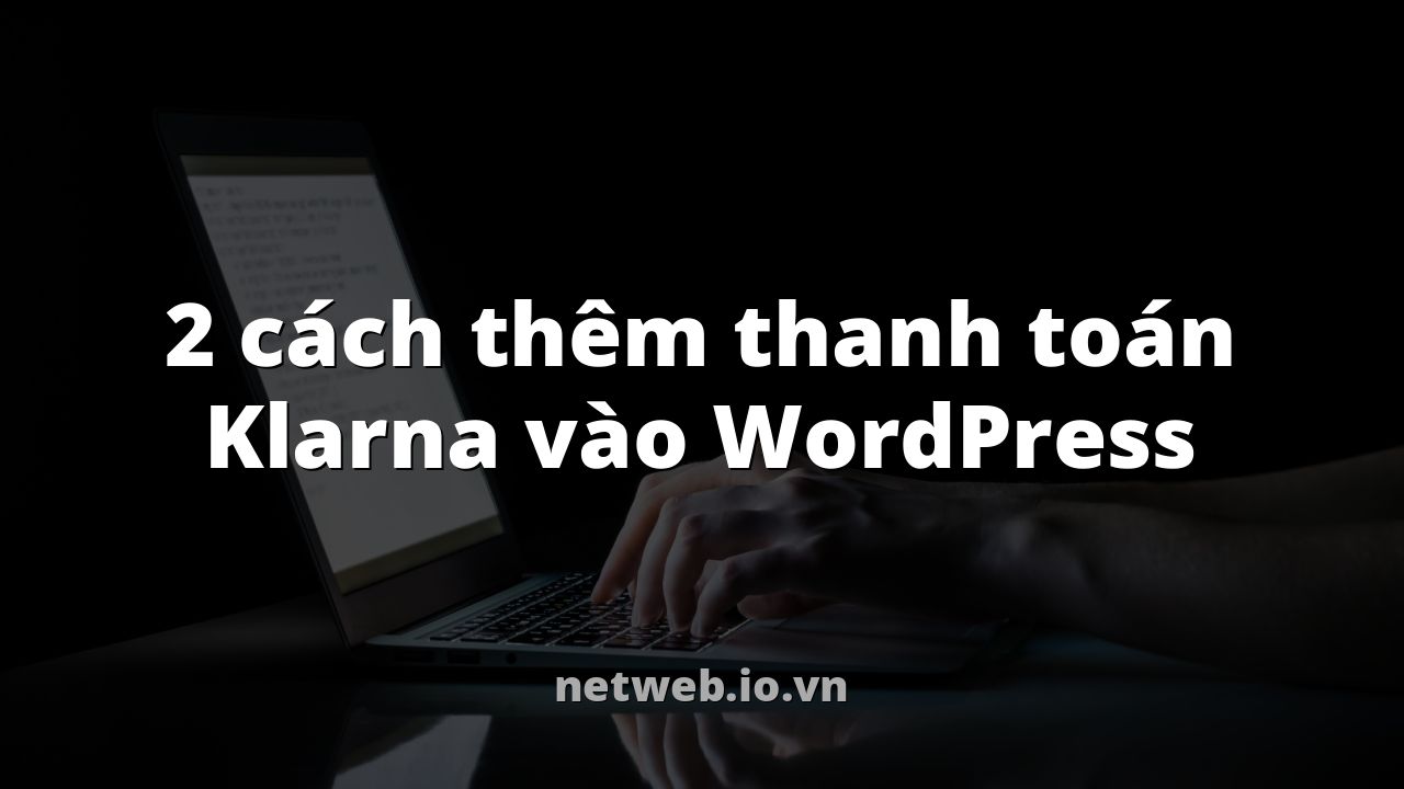 2 cách thêm thanh toán Klarna vào WordPress