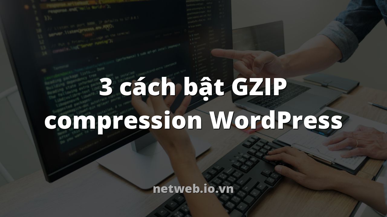 3 cách bật GZIP compression WordPress