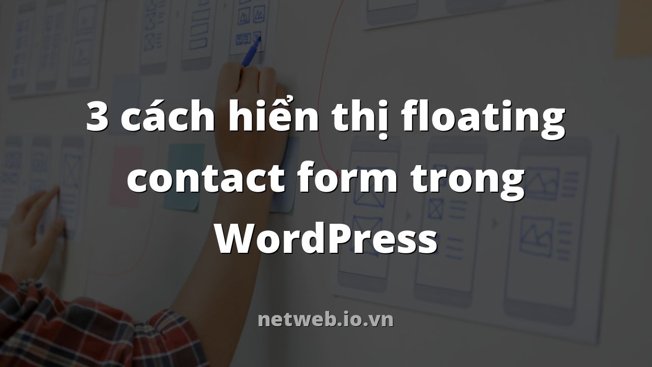 3 cách hiển thị floating contact form trong WordPress