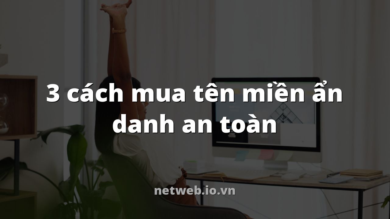 3 cách mua tên miền ẩn danh an toàn