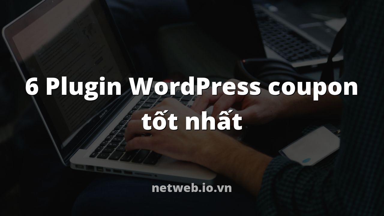 6 Plugin WordPress coupon tốt nhất