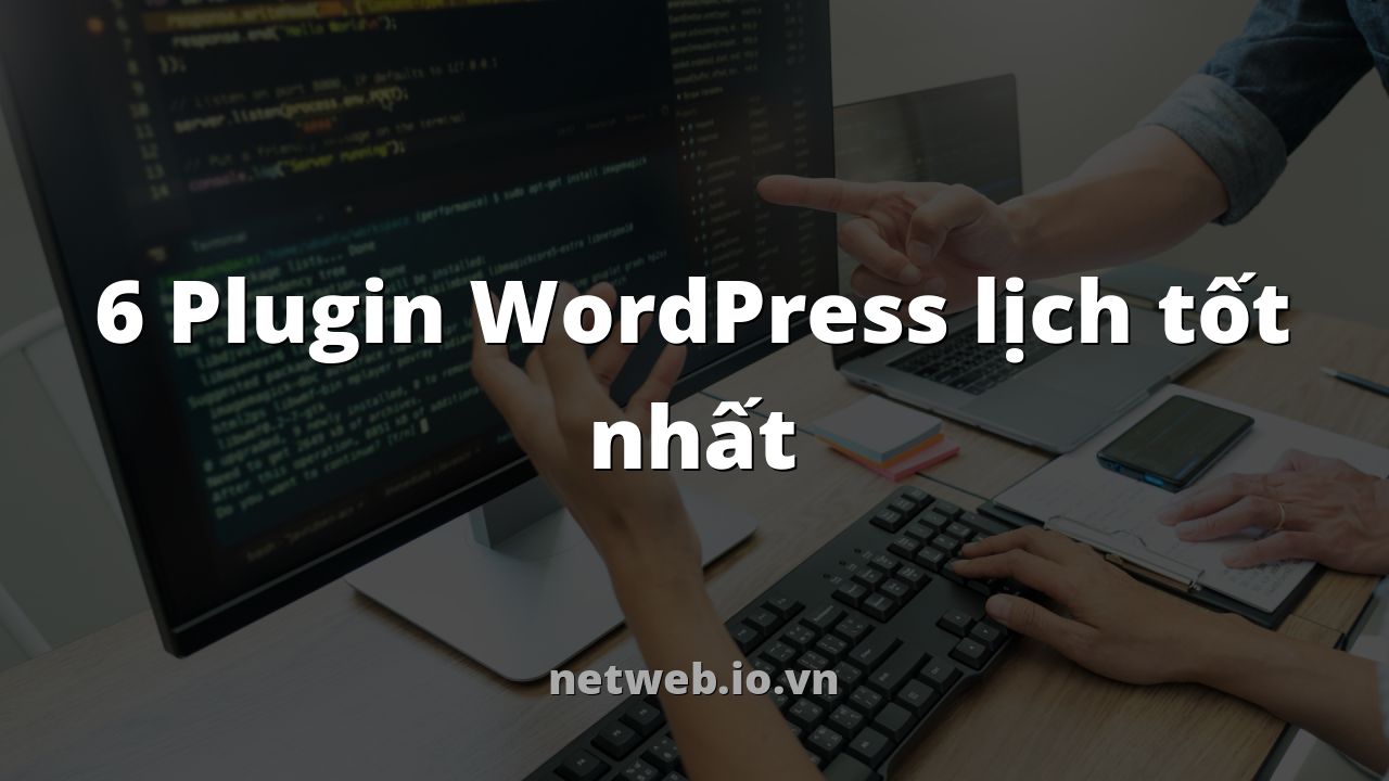6 Plugin WordPress lịch tốt nhất