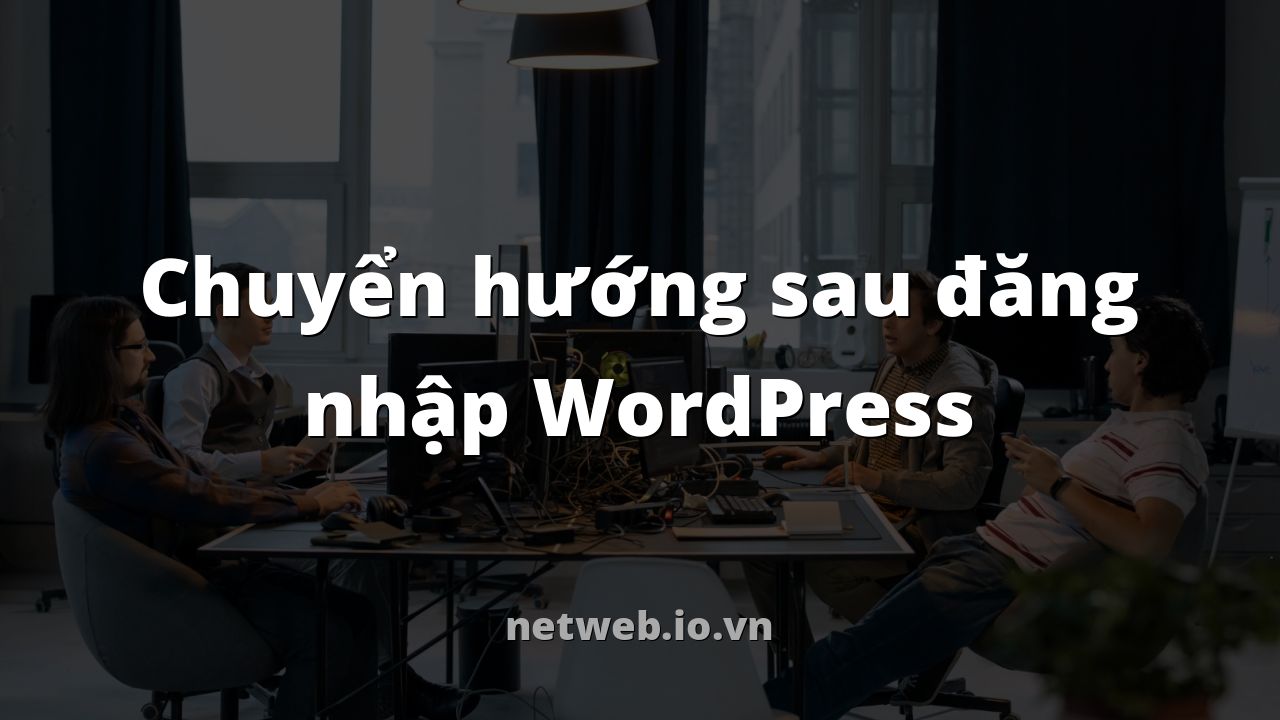 Chuyển hướng sau đăng nhập WordPress