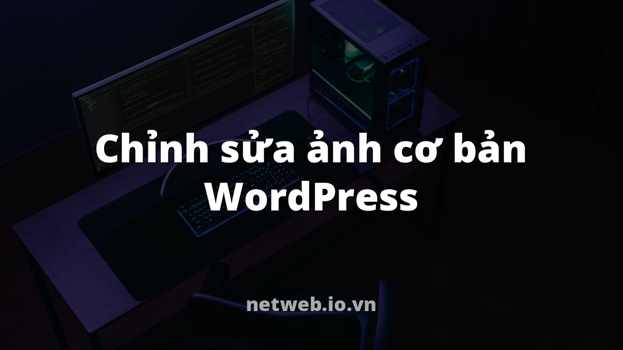 Chỉnh sửa ảnh cơ bản WordPress