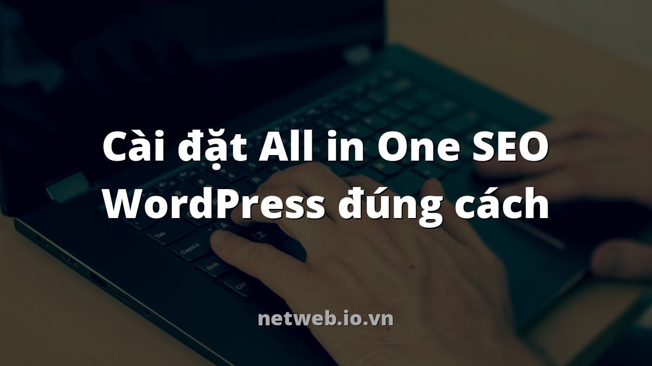 Cài đặt All in One SEO WordPress đúng cách