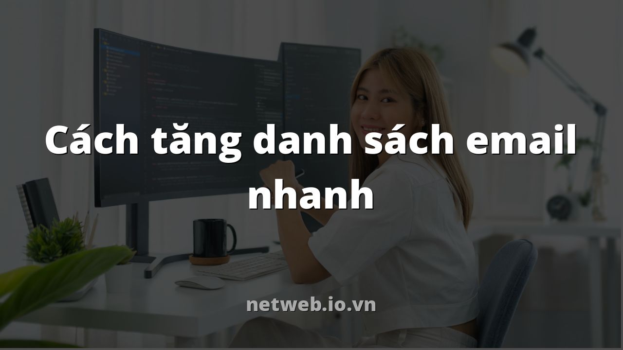 Cách tăng danh sách email nhanh
