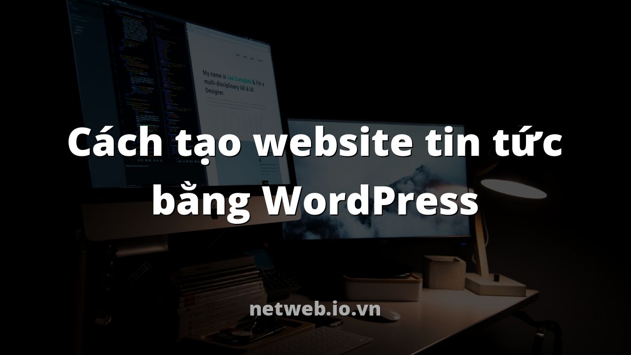 Cách tạo website tin tức bằng WordPress