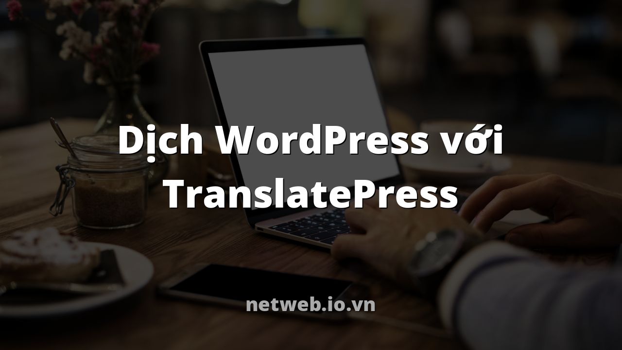 Dịch WordPress với TranslatePress