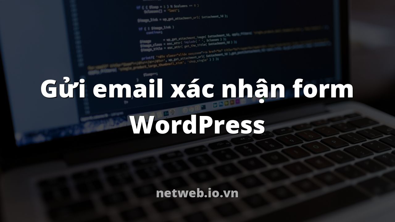 Gửi email xác nhận form WordPress