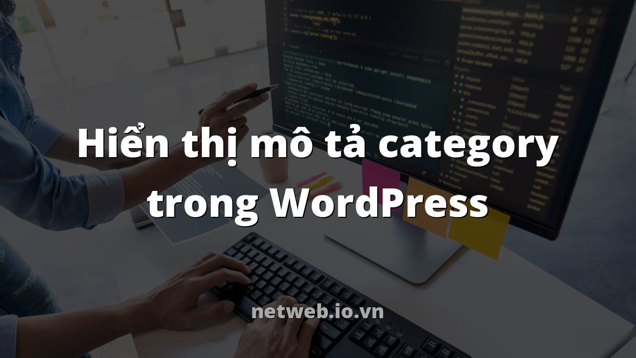 Hiển thị mô tả category trong WordPress