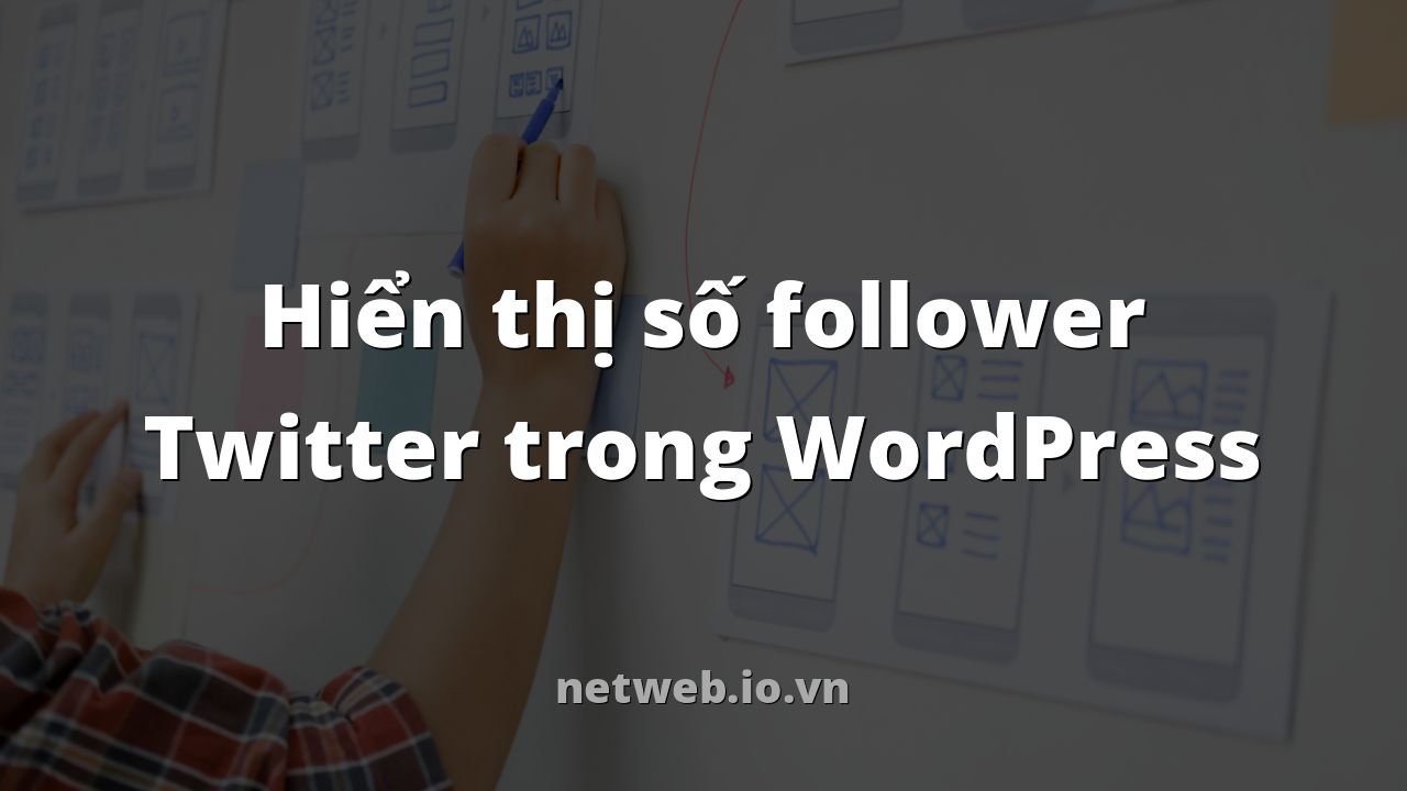 Hiển thị số follower Twitter trong WordPress