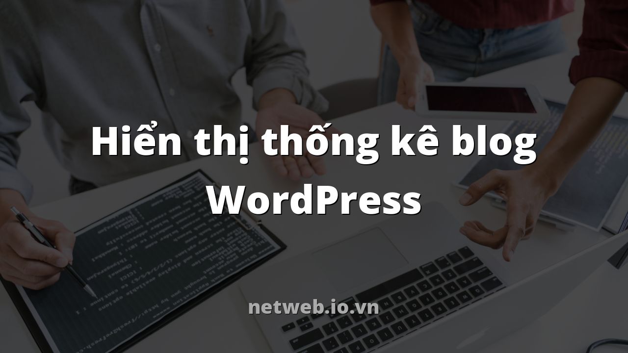 Hiển thị thống kê blog WordPress
