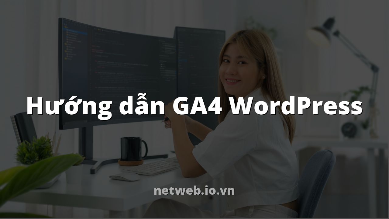 Hướng dẫn GA4 WordPress
