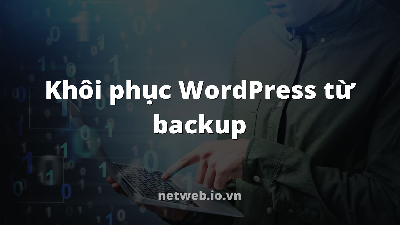 Khôi phục WordPress từ backup