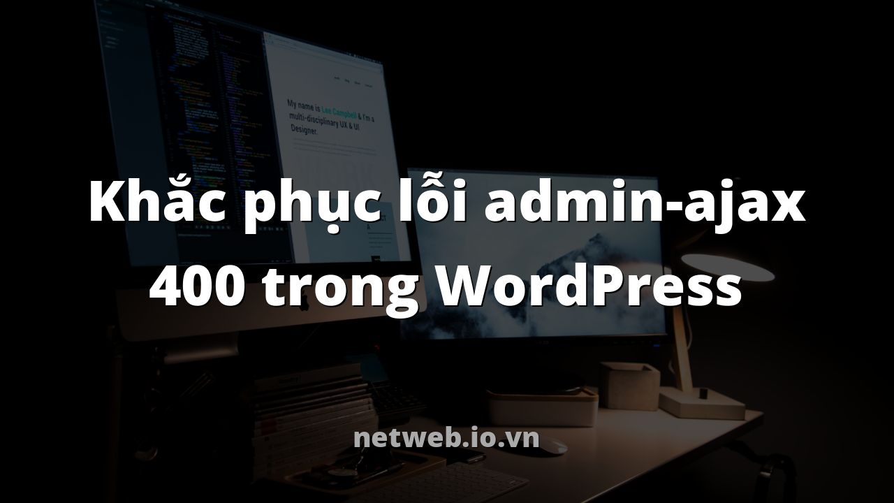 Khắc phục lỗi admin-ajax 400 trong WordPress