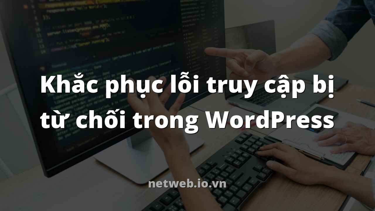 Khắc phục lỗi truy cập bị từ chối trong WordPress