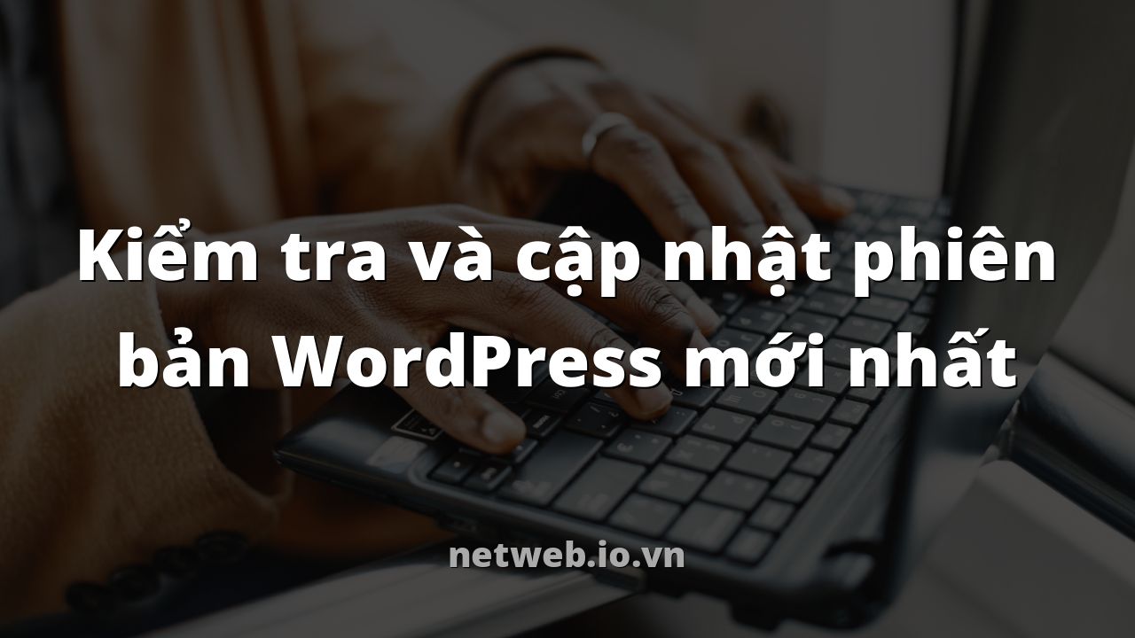 Kiểm tra và cập nhật phiên bản WordPress mới nhất