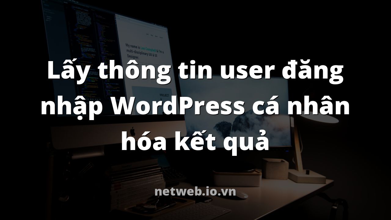 Lấy thông tin user đăng nhập WordPress cá nhân hóa kết quả