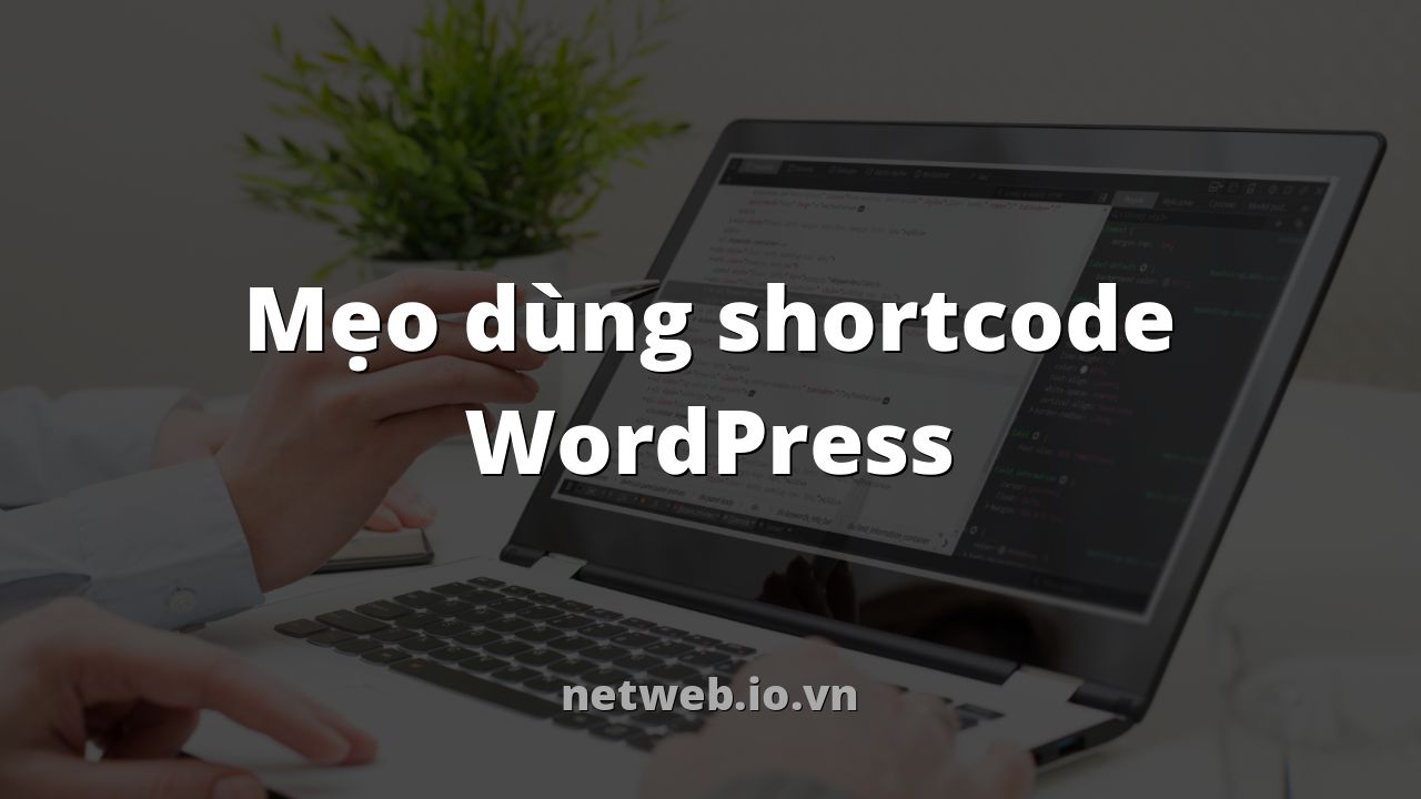 Mẹo dùng shortcode WordPress