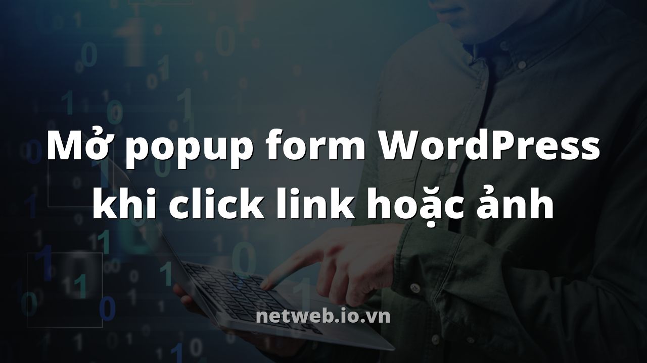 Mở popup form WordPress khi click link hoặc ảnh