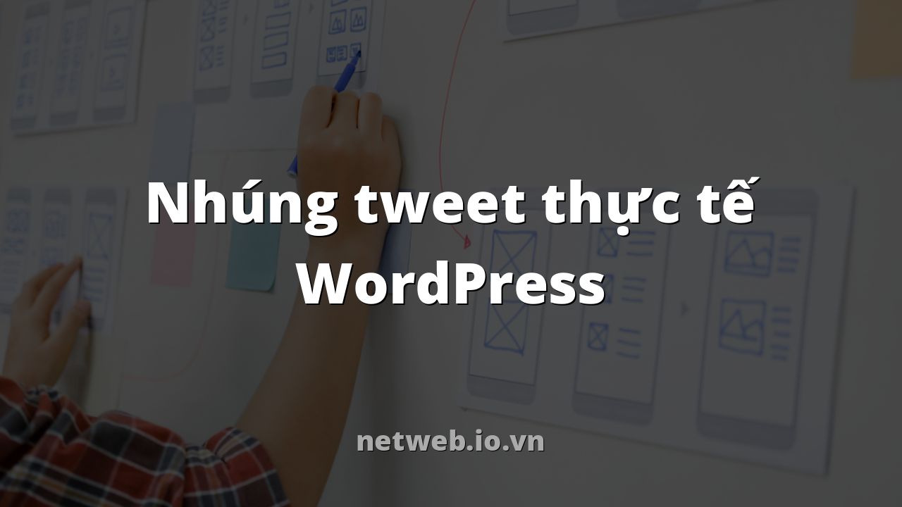 Nhúng tweet thực tế WordPress