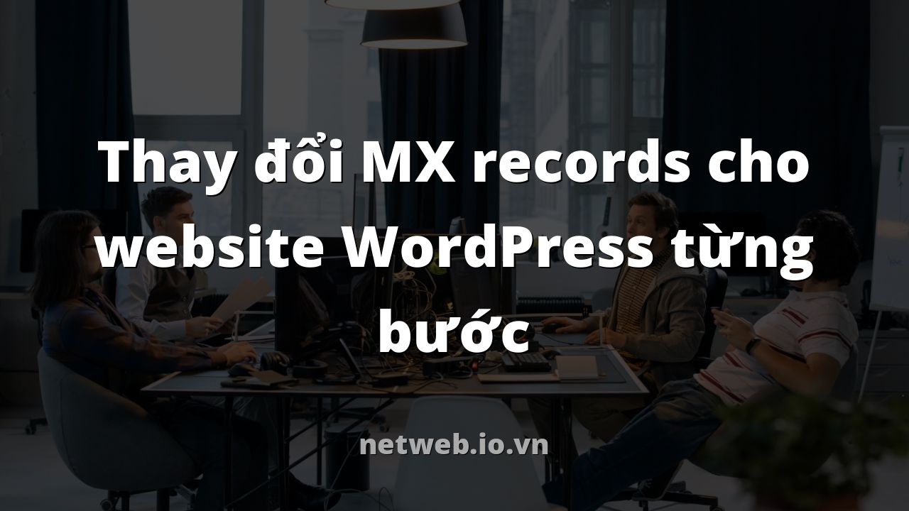 Thay đổi MX records cho website WordPress từng bước