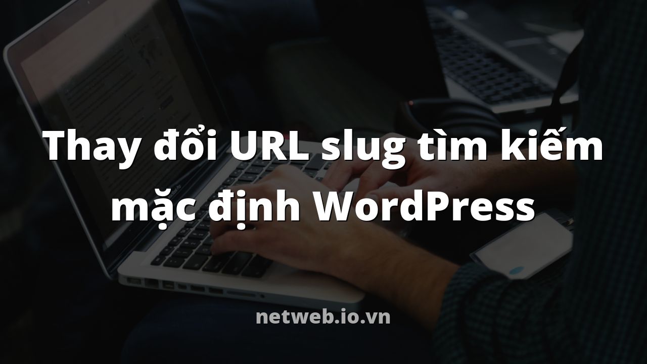 Thay đổi URL slug tìm kiếm mặc định WordPress