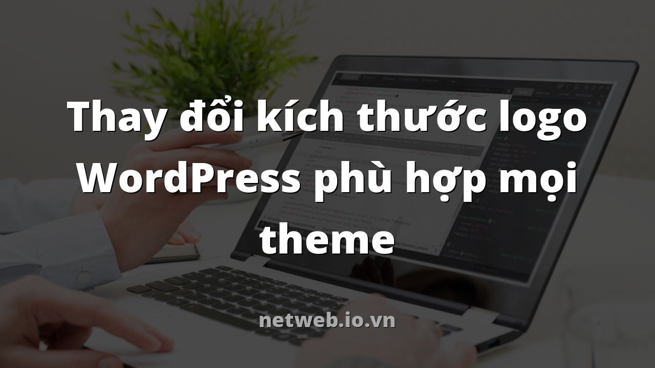 Thay đổi kích thước logo WordPress phù hợp mọi theme