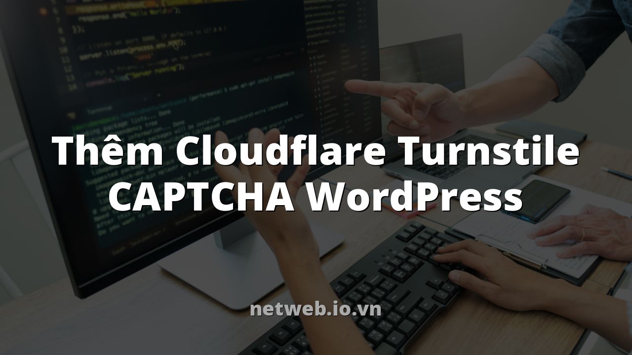 Thêm Cloudflare Turnstile CAPTCHA WordPress