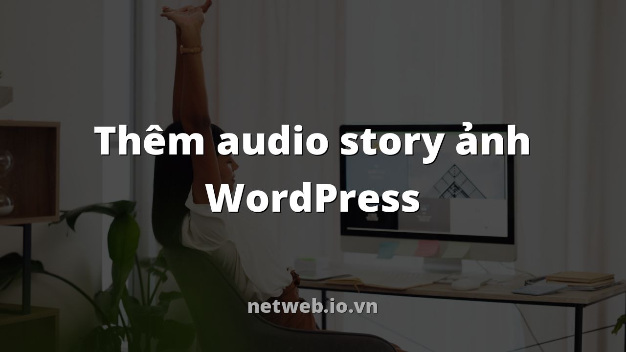 Thêm audio story ảnh WordPress