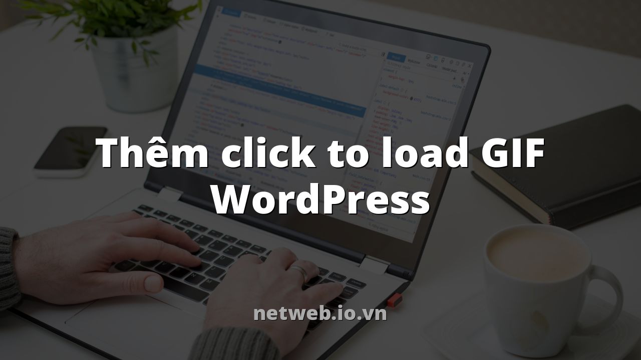 Thêm click to load GIF WordPress