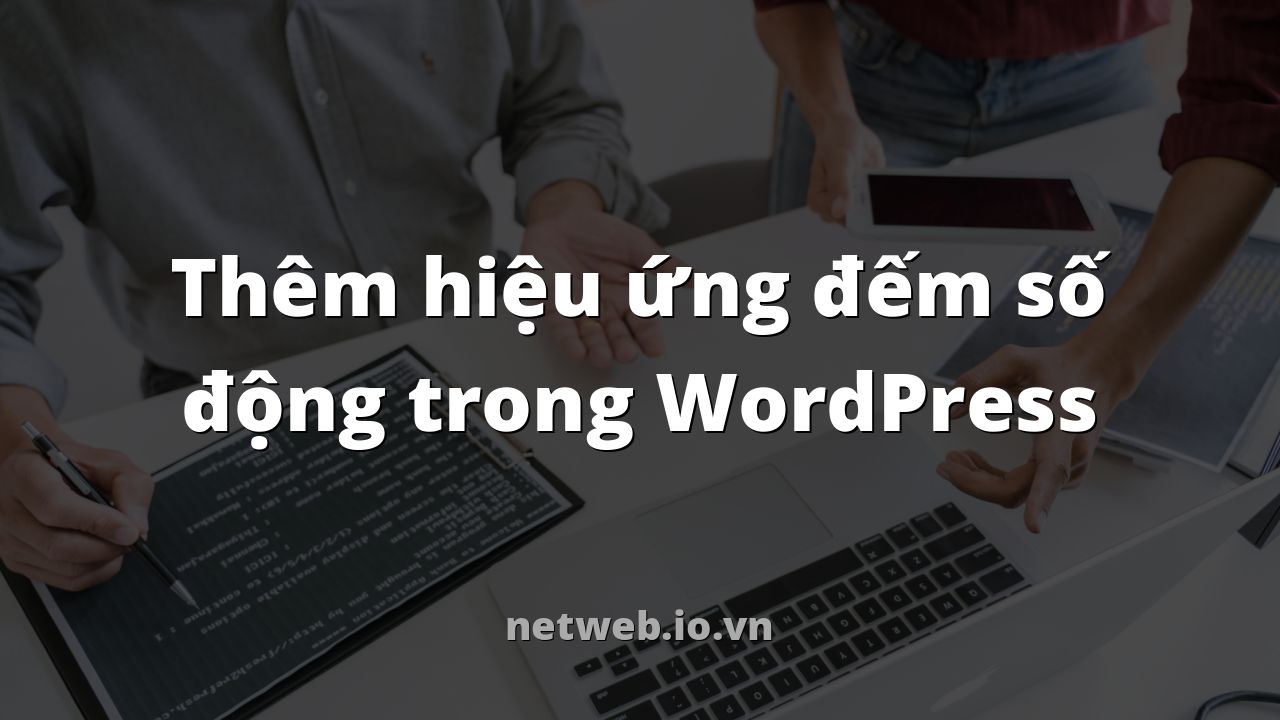 Thêm hiệu ứng đếm số động trong WordPress