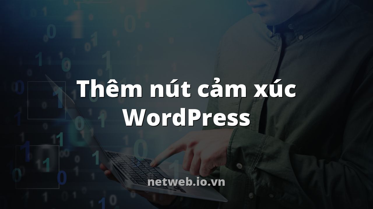 Thêm nút cảm xúc WordPress