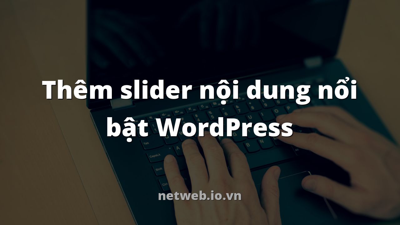 Thêm slider nội dung nổi bật WordPress