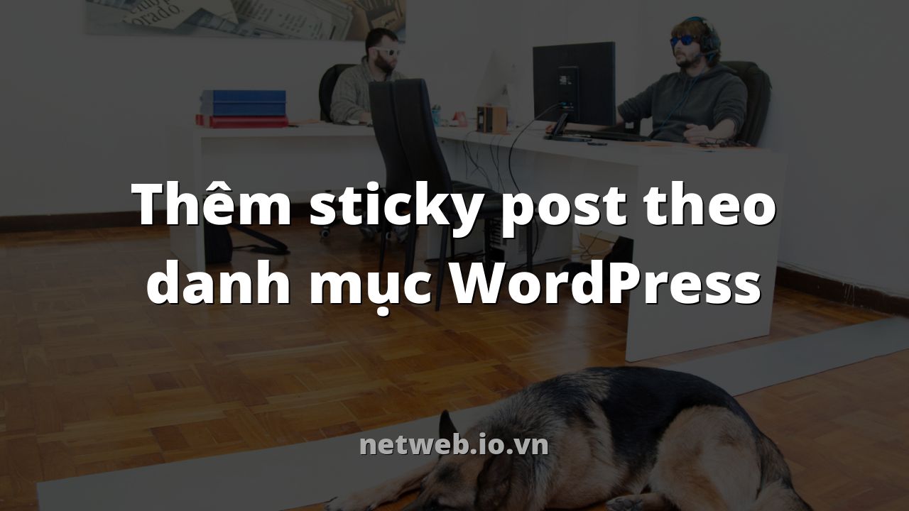 Thêm sticky post theo danh mục WordPress