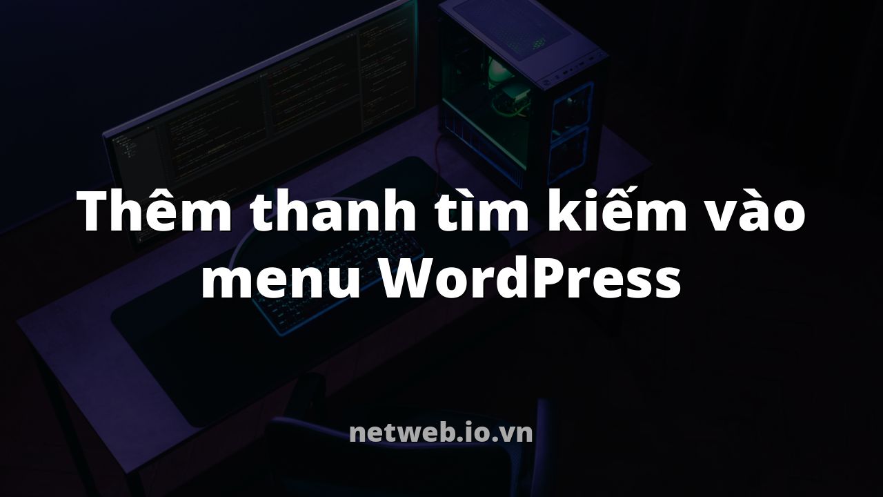 Thêm thanh tìm kiếm vào menu WordPress