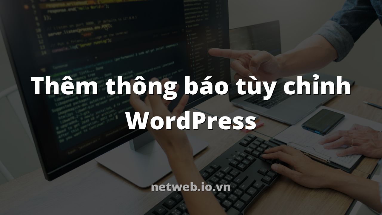 Thêm thông báo tùy chỉnh WordPress