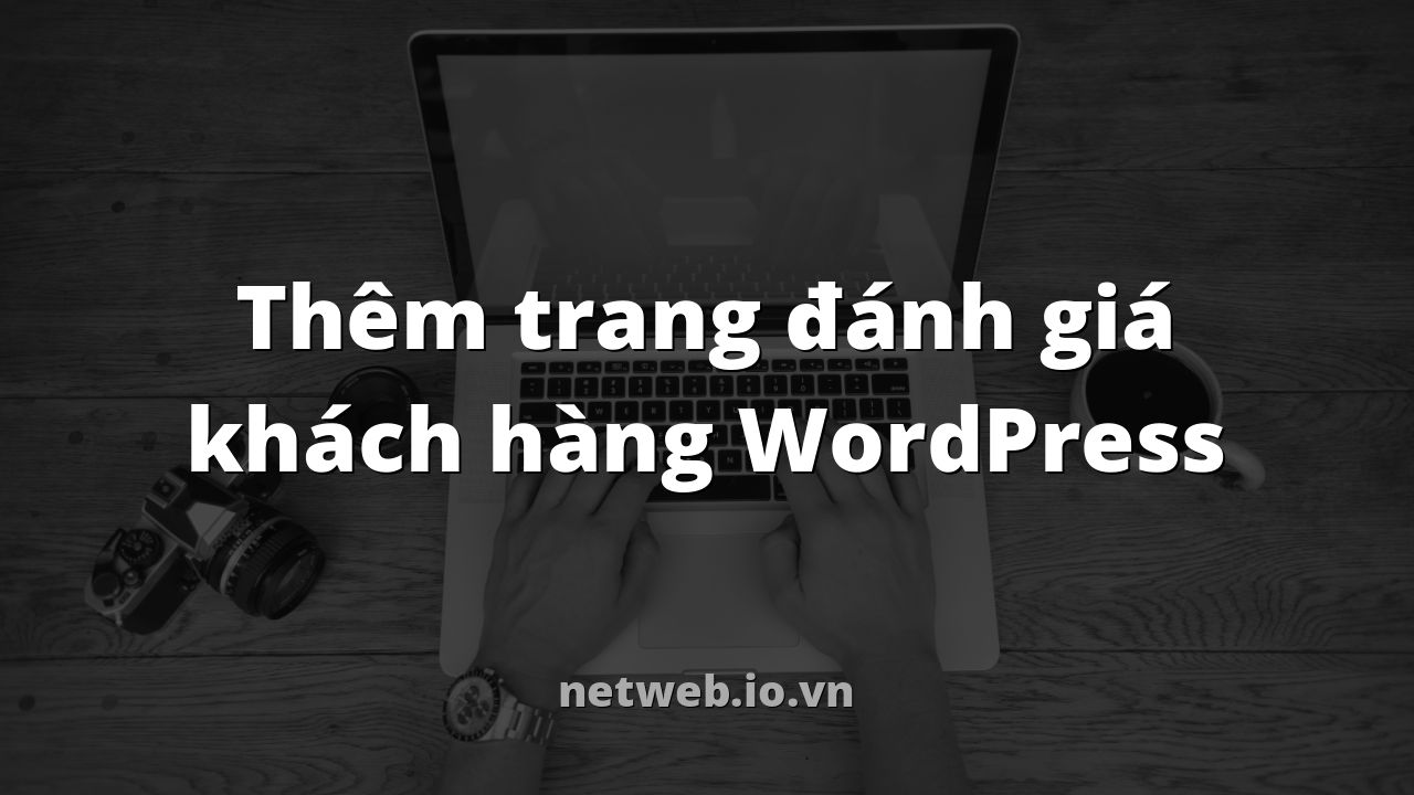 Thêm trang đánh giá khách hàng WordPress